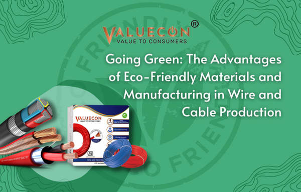 “Going Green: The Advantages of Eco-Friendly Materials and Manufacturing in Wire and Cable Production